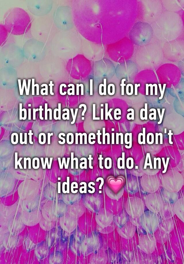 What Should I Do For My 26 Birthday