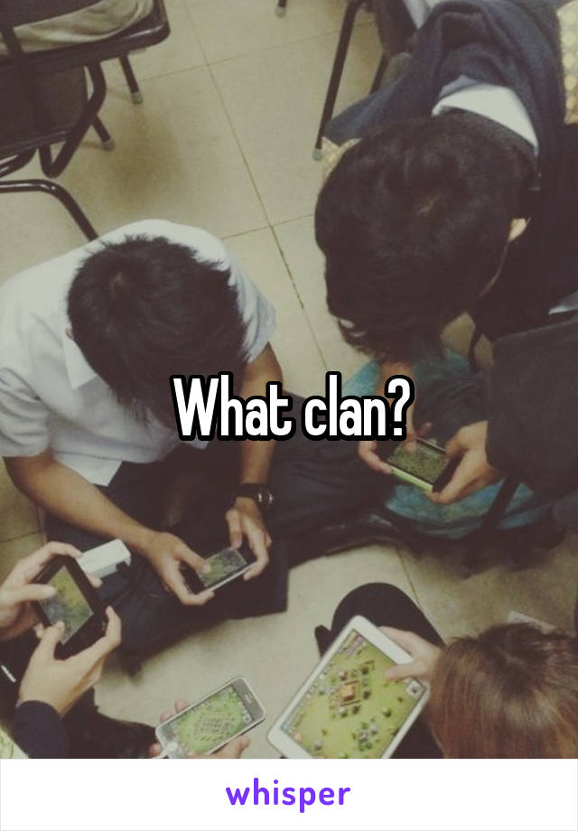 What clan?