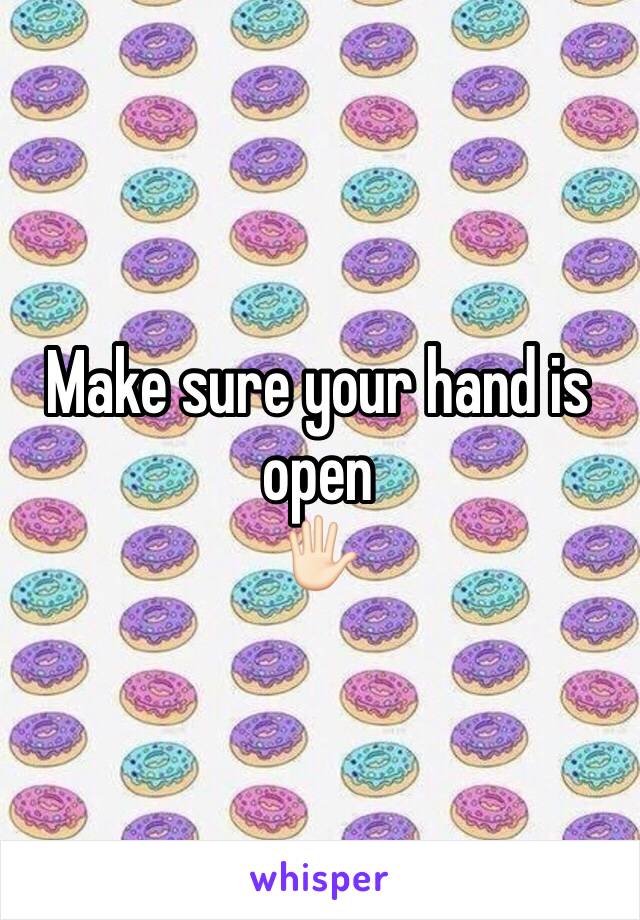 Make sure your hand is open
🖐🏻