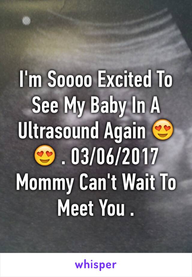 I'm Soooo Excited To See My Baby In A Ultrasound Again 😍😍 . 03/06/2017 Mommy Can't Wait To Meet You . 