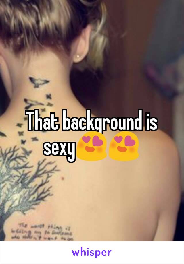 That background is sexy😍😍