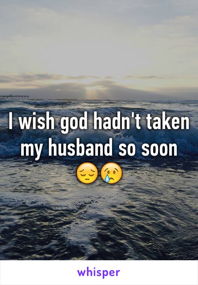 I wish god hadn't taken my husband so soon 😔😢