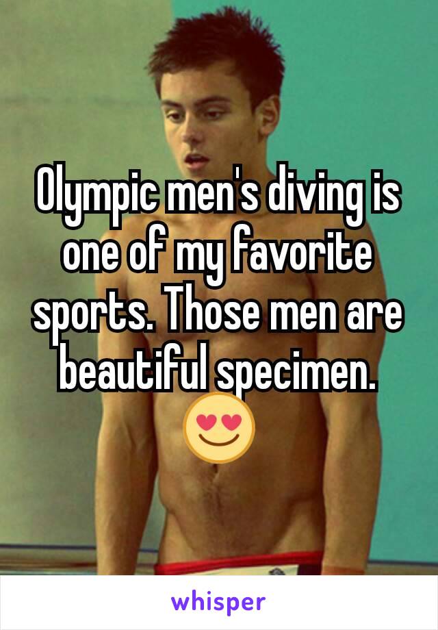 Olympic men's diving is one of my favorite sports. Those men are beautiful specimen. 😍