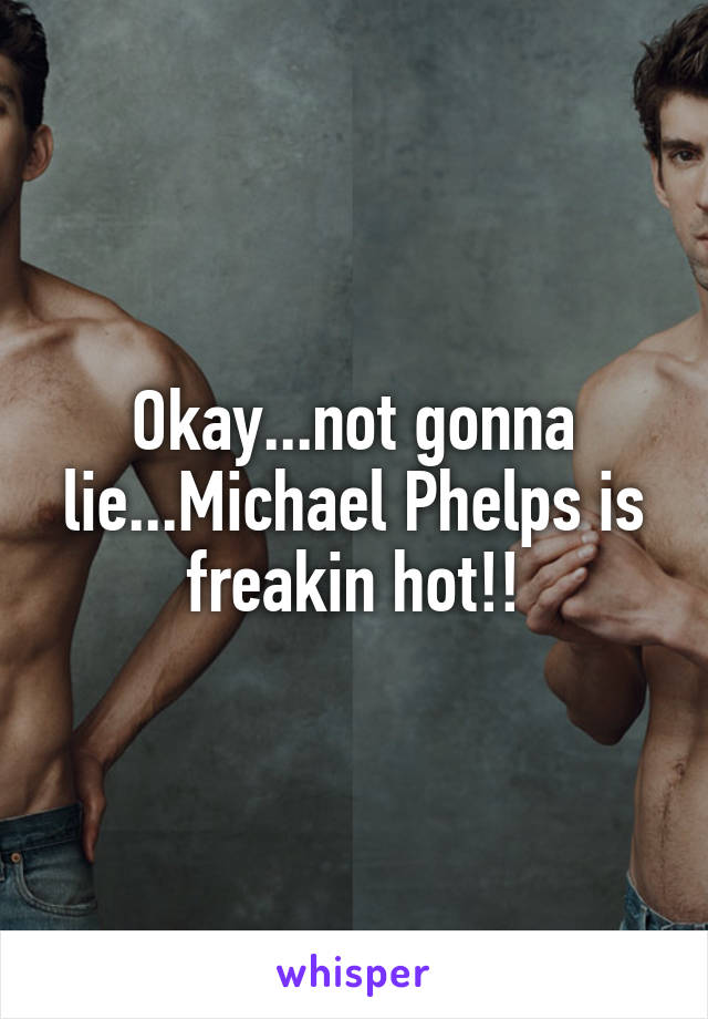 Okay...not gonna lie...Michael Phelps is freakin hot!!