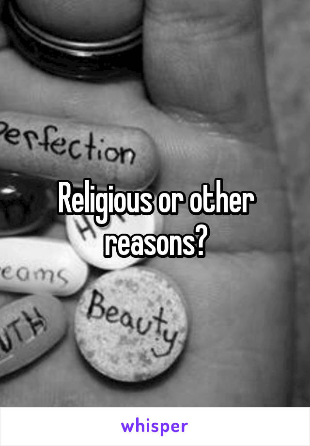 Religious or other reasons?
