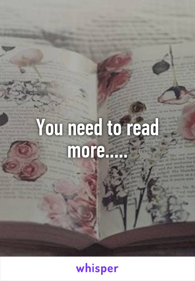 You need to read more.....