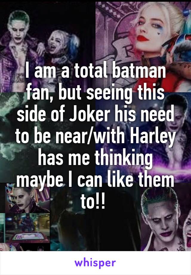 I am a total batman fan, but seeing this side of Joker his need to be near/with Harley has me thinking maybe I can like them to!! 