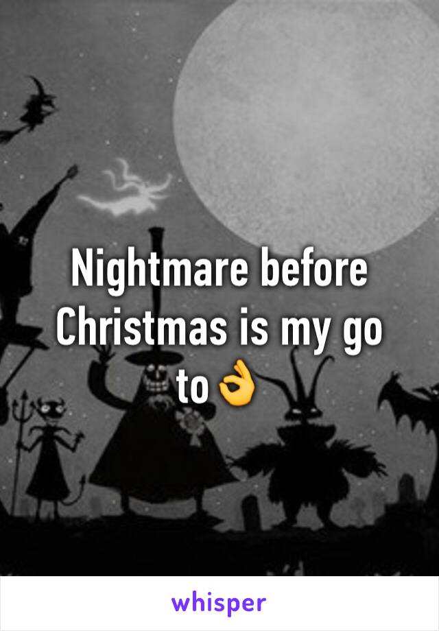 Nightmare before Christmas is my go to👌