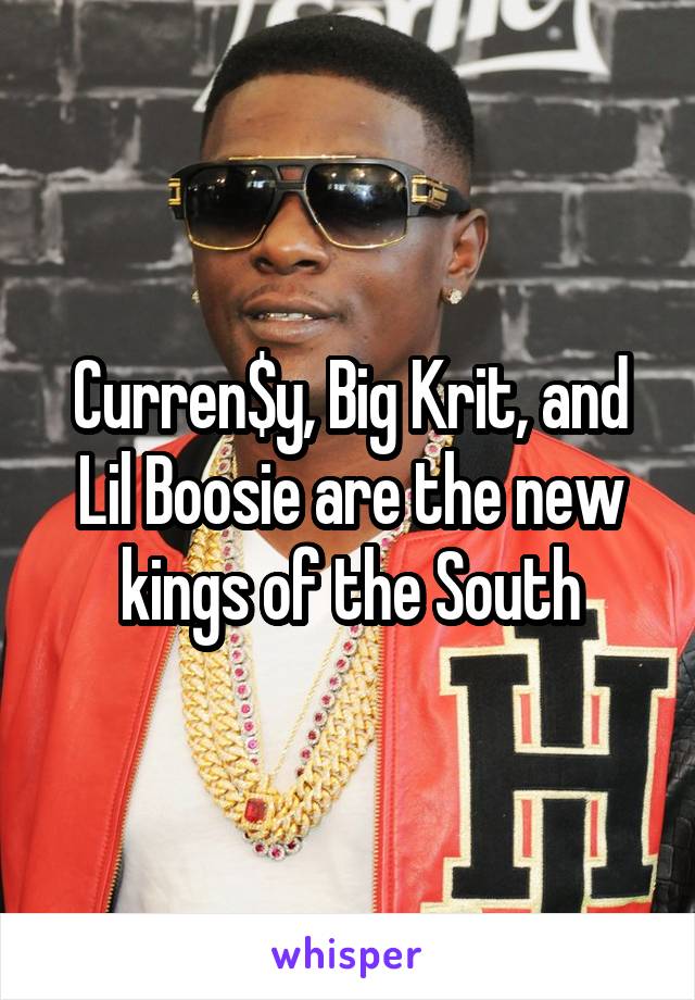 Curren$y, Big Krit, and Lil Boosie are the new kings of the South