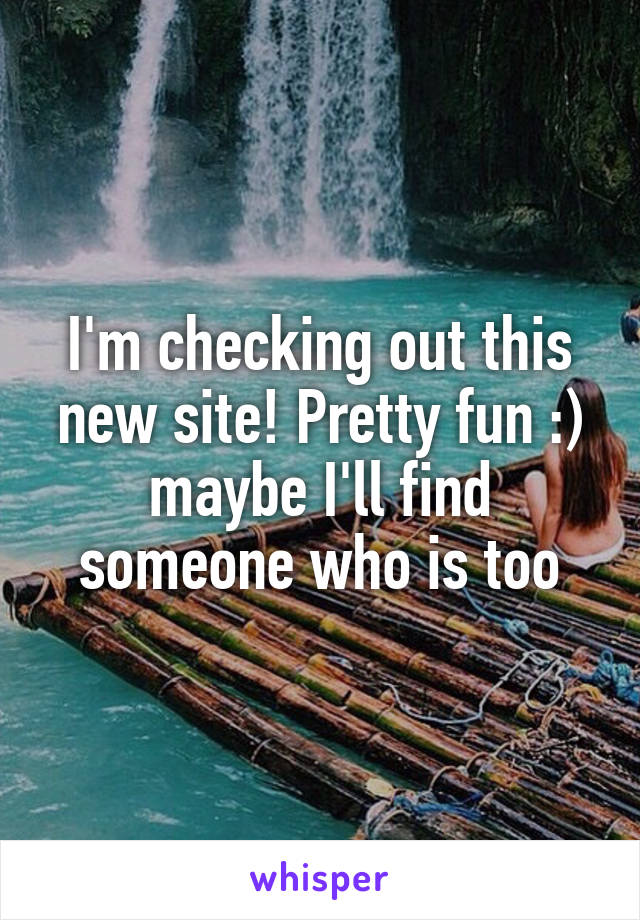 I'm checking out this new site! Pretty fun :) maybe I'll find someone who is too