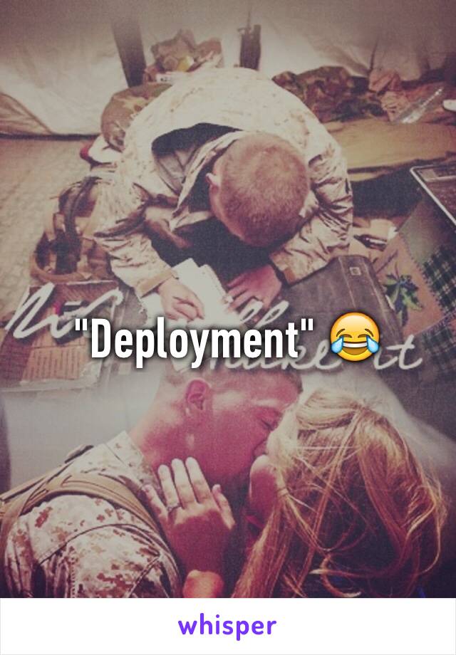 "Deployment" 😂