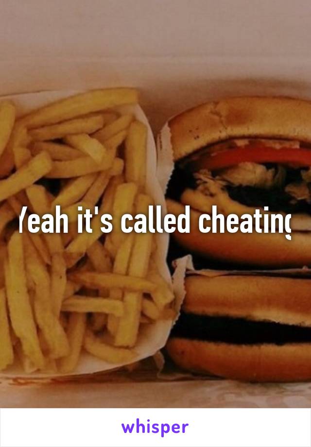 Yeah it's called cheating