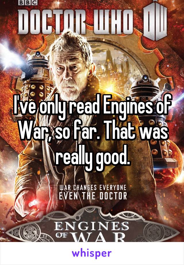I've only read Engines of War, so far. That was really good.