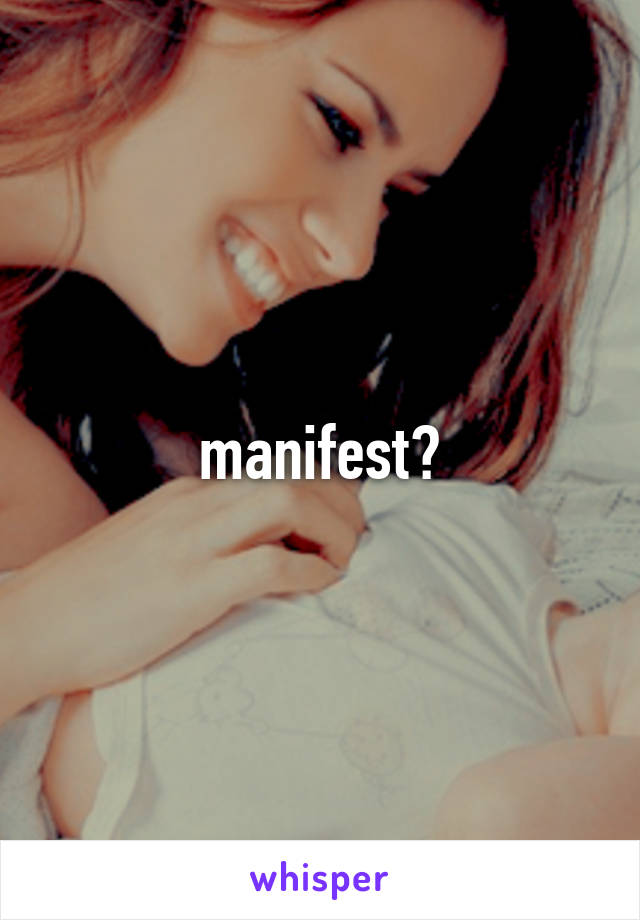 manifest?