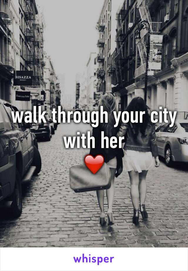 walk through your city with her
❤️