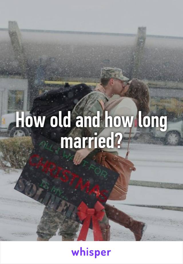 How old and how long married?