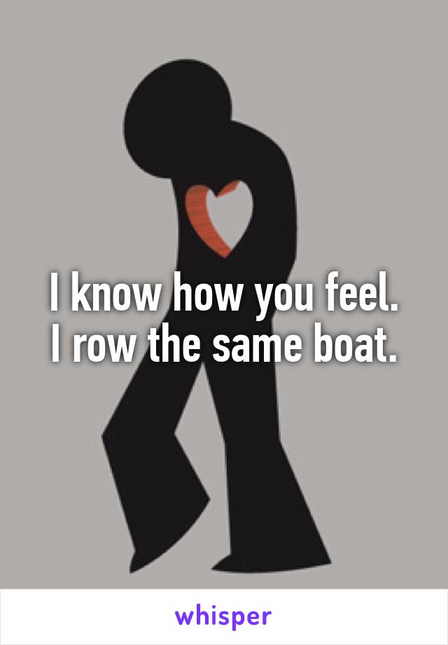 I know how you feel.
I row the same boat.