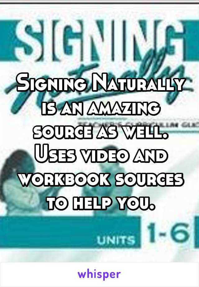 Signing Naturally is an amazing source as well. Uses video and workbook sources to help you.