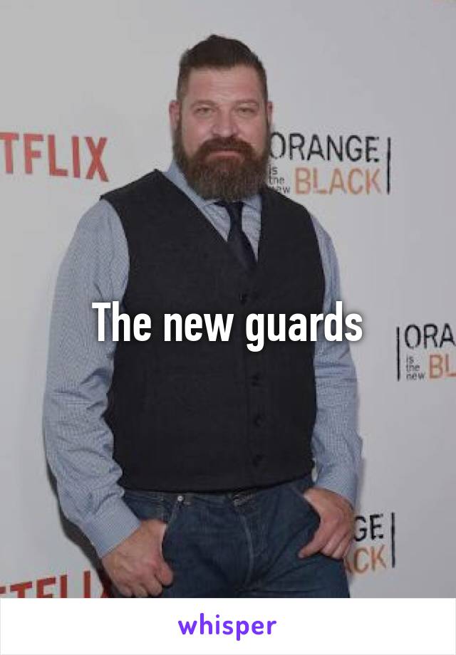 The new guards
