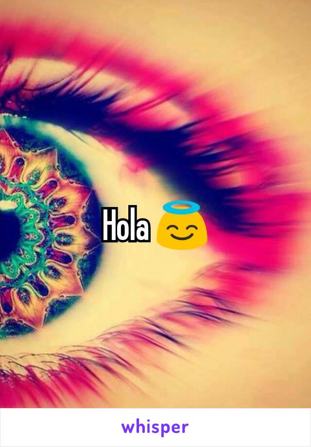 Hola 😇