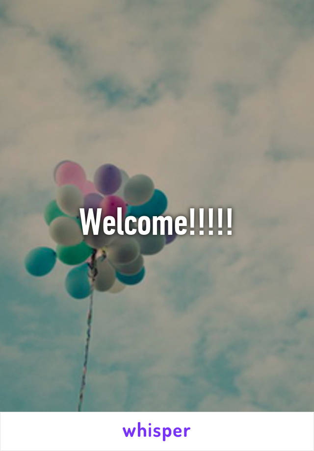 Welcome!!!!!