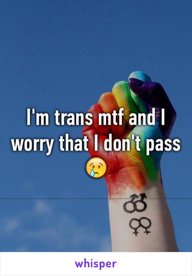 I'm trans mtf and I worry that I don't pass 😢