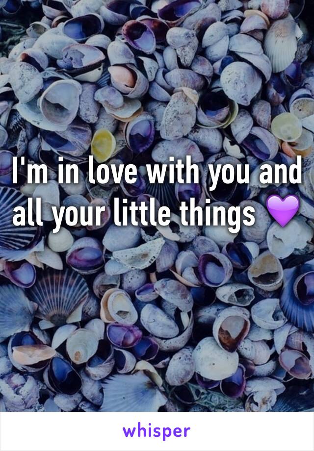 I'm in love with you and all your little things 💜
