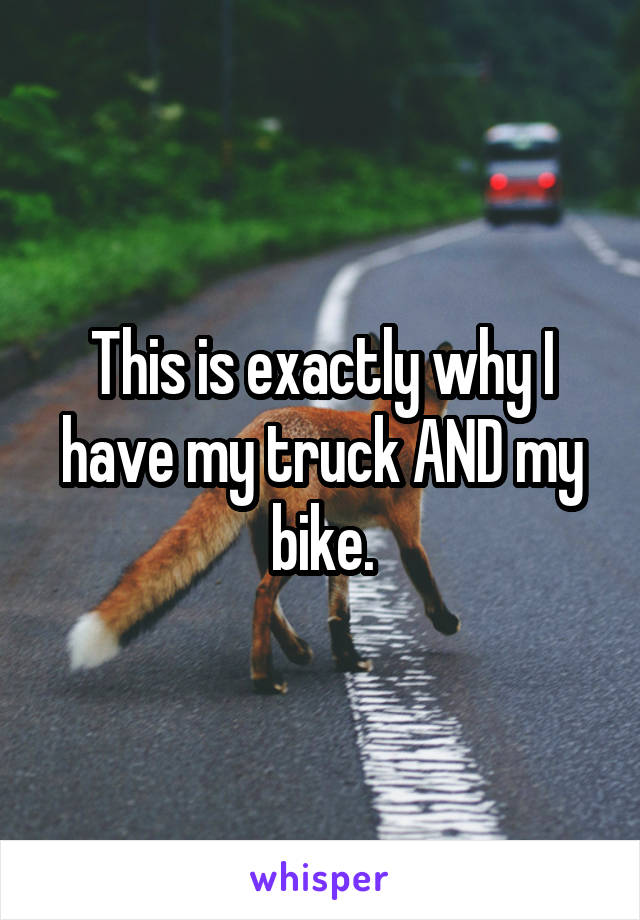 This is exactly why I have my truck AND my bike.