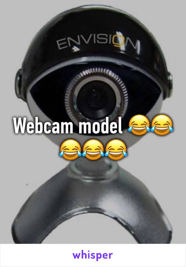 Webcam model 😂😂😂😂😂