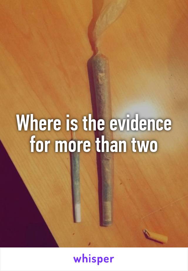 Where is the evidence for more than two