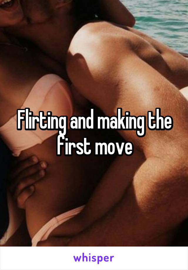 Flirting and making the first move