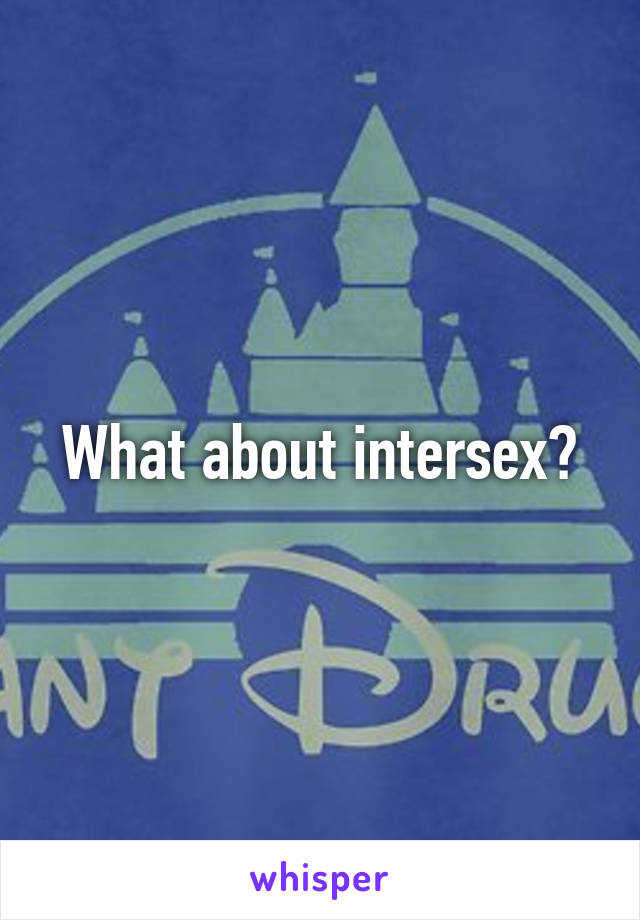 What about intersex?