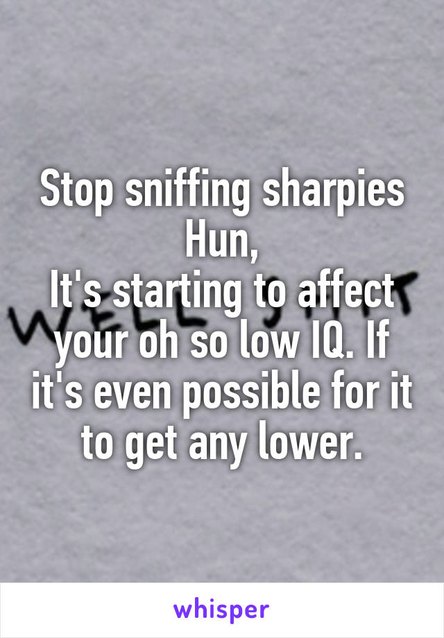 Stop sniffing sharpies Hun,
It's starting to affect your oh so low IQ. If it's even possible for it to get any lower.