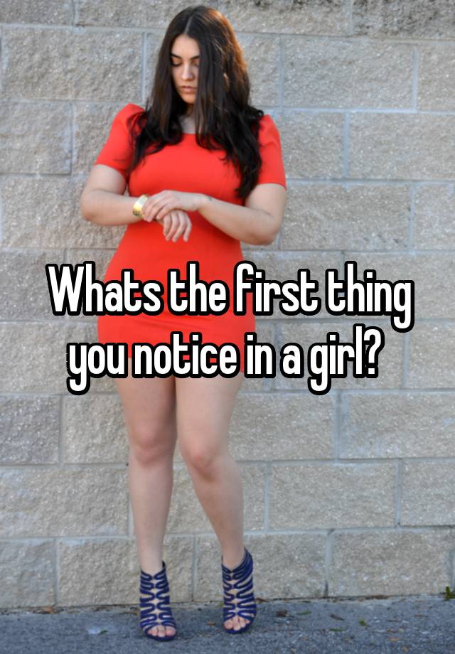 whats-the-first-thing-you-notice-in-a-girl