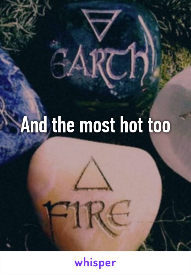 And the most hot too
