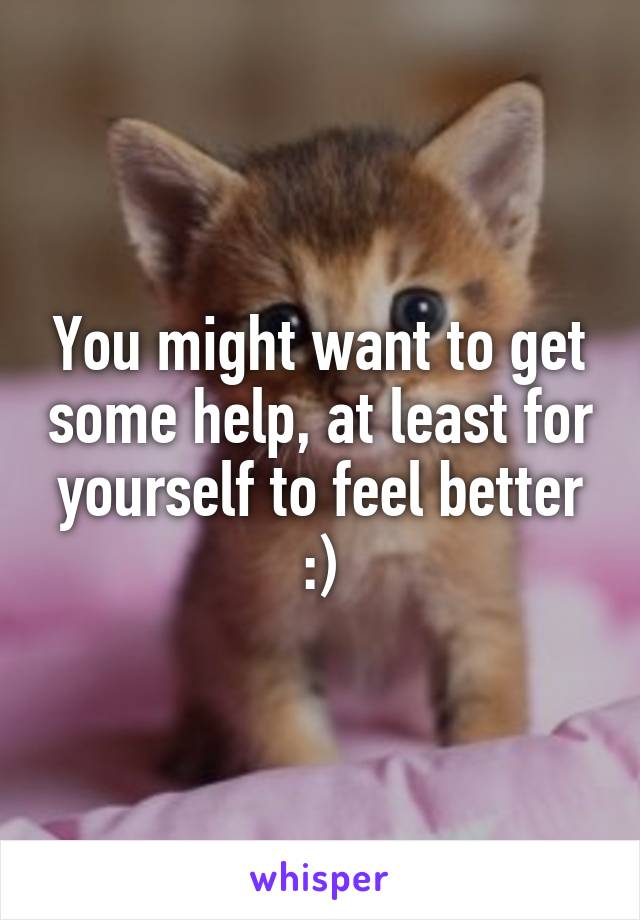 You might want to get some help, at least for yourself to feel better :)