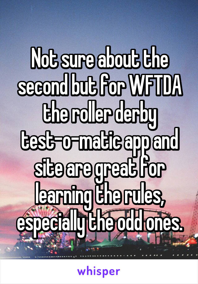 Not sure about the second but for WFTDA the roller derby test-o-matic app and site are great for learning the rules, especially the odd ones.