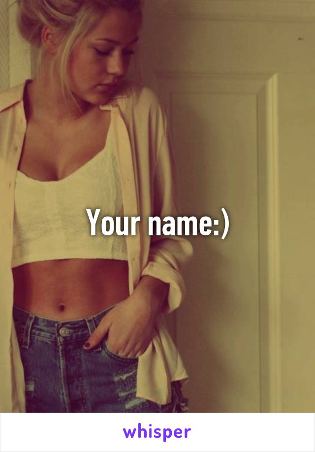 Your name:)