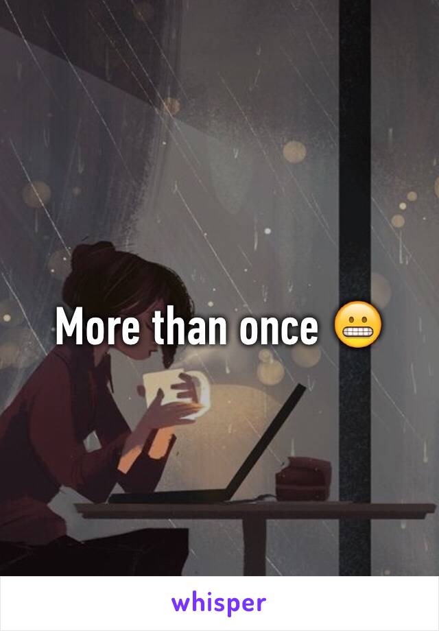 More than once 😬