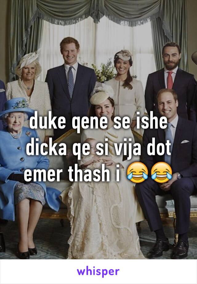 duke qene se ishe dicka qe si vija dot emer thash i 😂😂