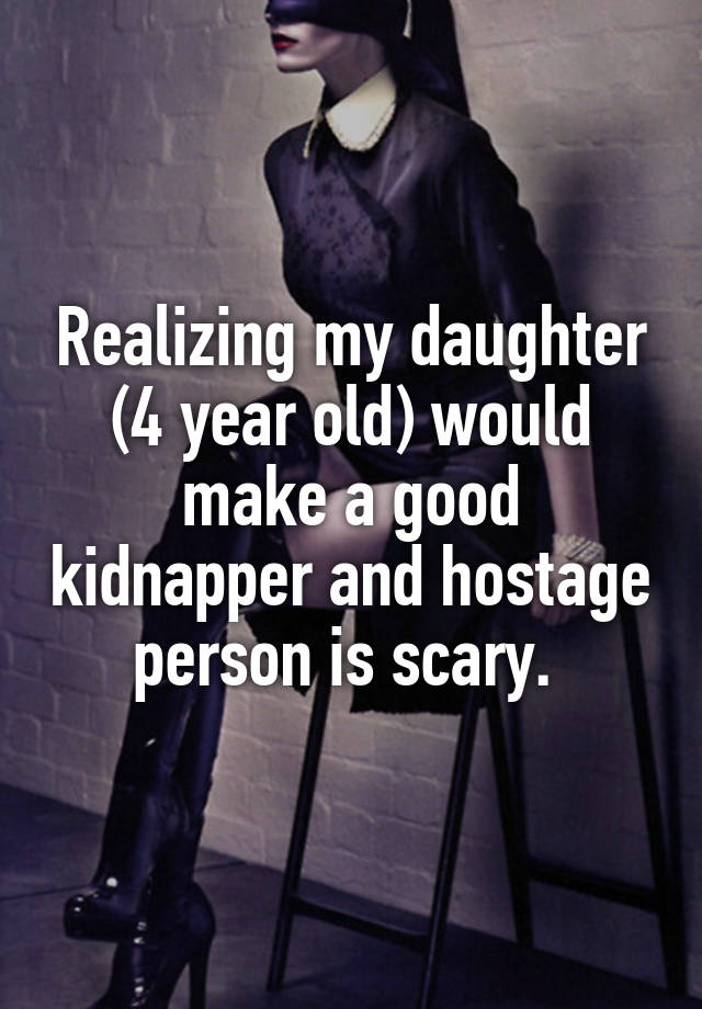 realizing-my-daughter-4-year-old-would-make-a-good-kidnapper-and