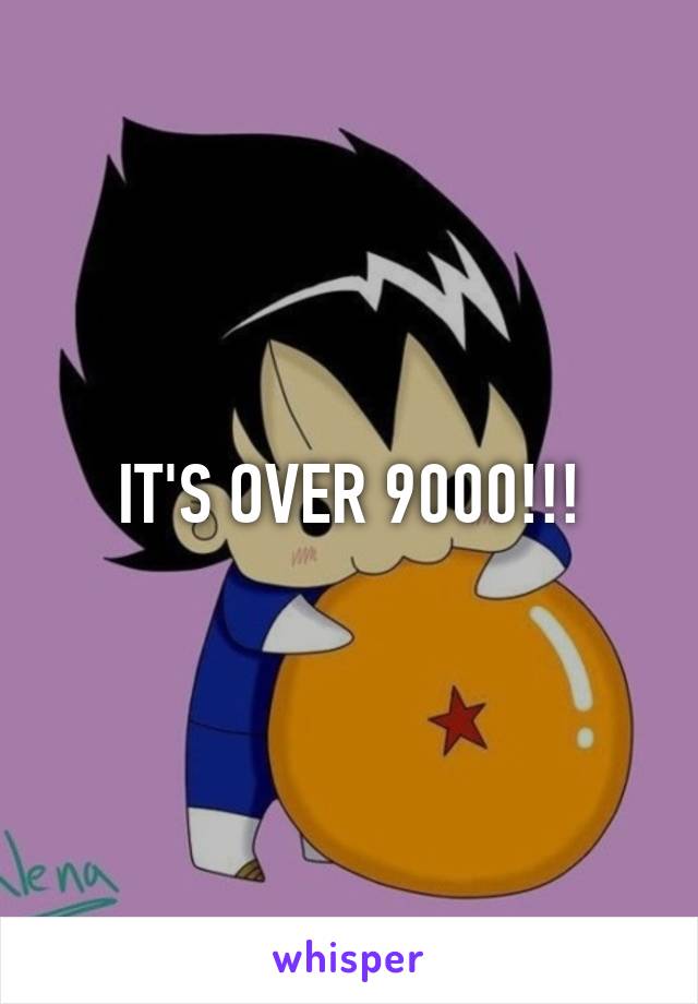 IT'S OVER 9000!!!
