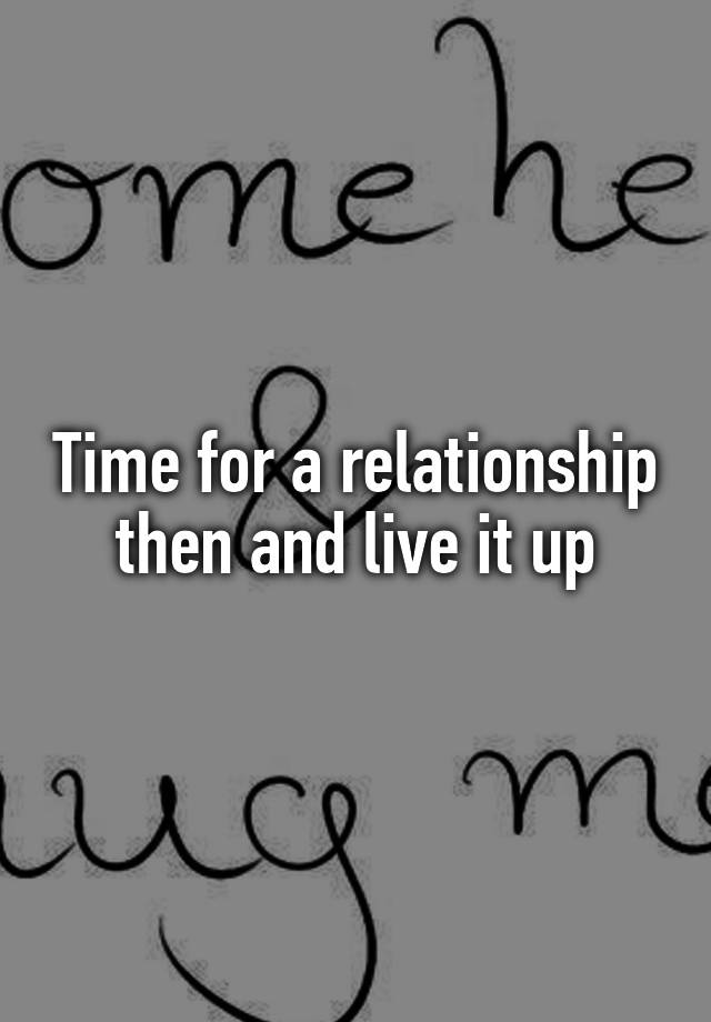 time-for-a-relationship-then-and-live-it-up