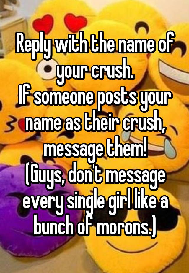 reply-with-the-name-of-your-crush-if-someone-posts-your-name-as-their