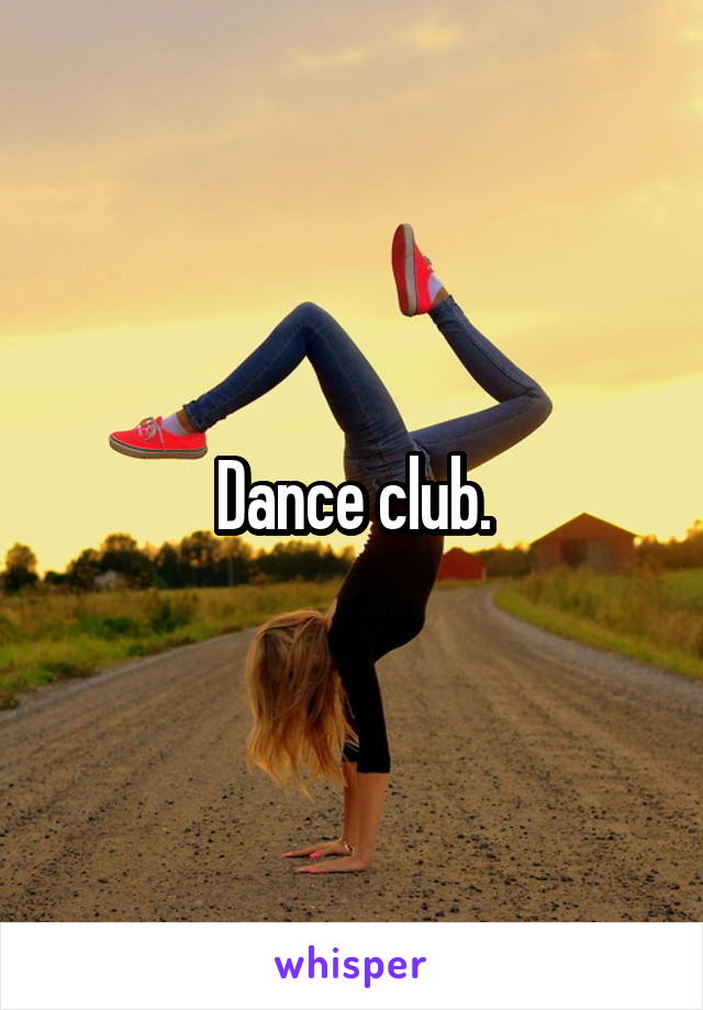 Dance club.