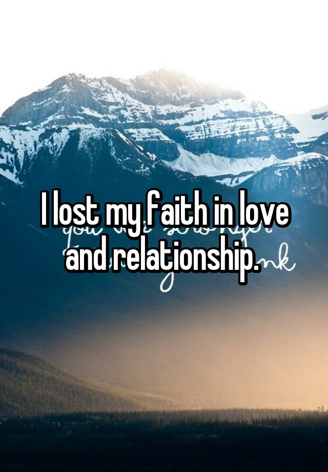 i-lost-my-faith-in-love-and-relationship