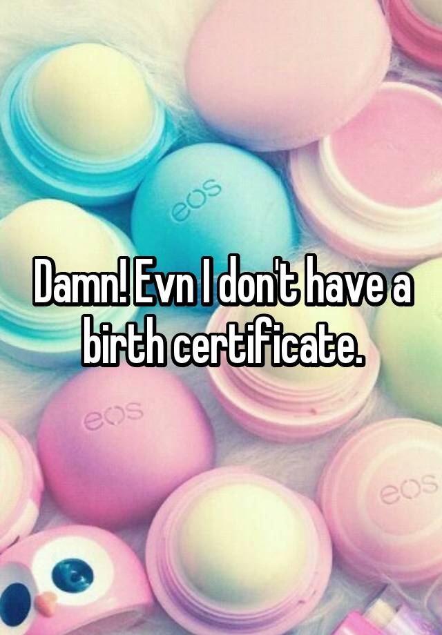 damn-evn-i-don-t-have-a-birth-certificate