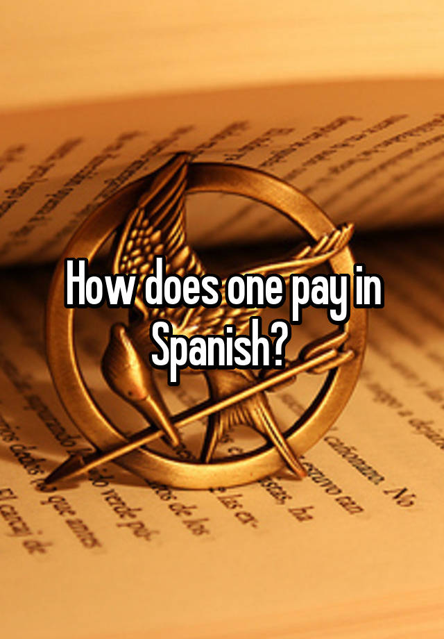 how-does-one-pay-in-spanish