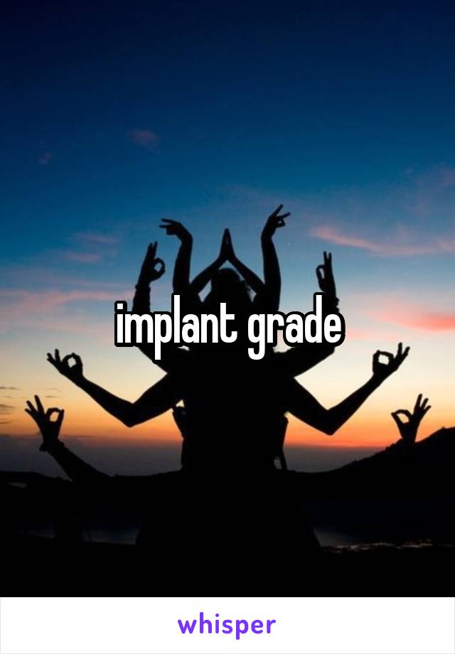 implant grade