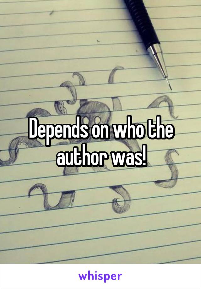 Depends on who the author was!